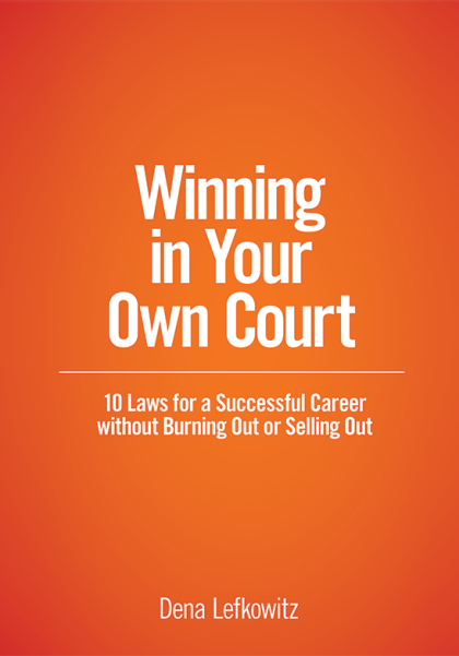 Winning In Your Own Court by Dena Lefkowitz
